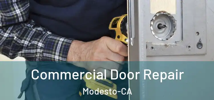  Commercial Door Repair Modesto-CA