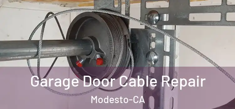 Garage Door Cable Repair Modesto-CA
