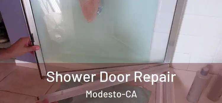  Shower Door Repair Modesto-CA